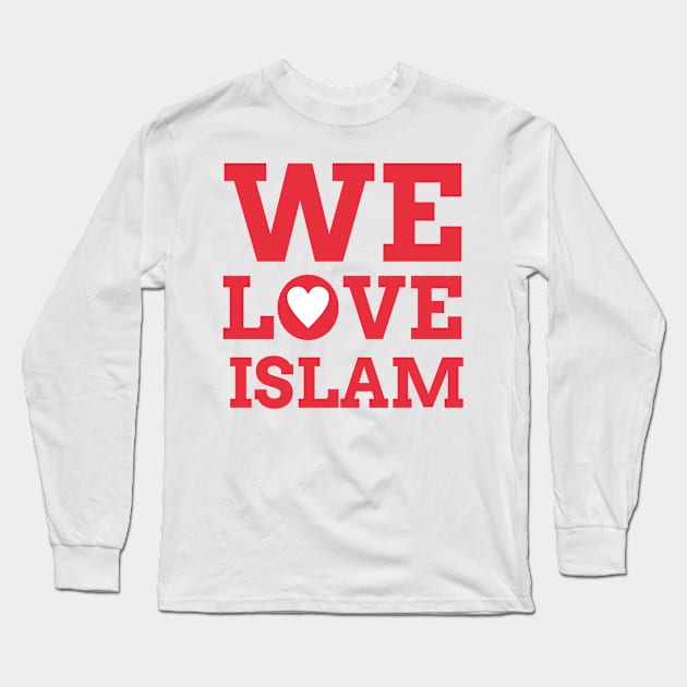 We Love Islam Long Sleeve T-Shirt by ahmadzakiramadhan